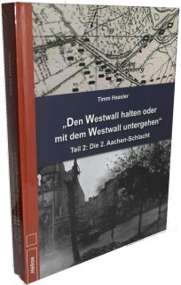 Den Westwall halten oder mit dem Westwall untergehen - Teil 2 Die Aachen-Schlacht (Timm Haasler)