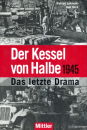 Der Kessel von Halbe 1945-Das letzte Drama (Lakowski,...