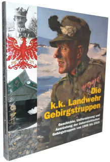 Die k.k. Landwehr Gebirgstruppen (Ortner/Hinterstoisser/Schmidl/Beimrohr/Pizzinini)