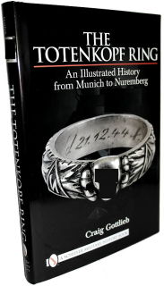 The Totenkopf Ring - An Illustrated History from Munich to Nuremberg (Craig Gottlieb)