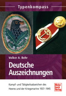 Deutsche Auszeichnungen - Kampf- und Tätigkeitsabzeichen des Heeres und der Kriegsmarine1937-1945 (Volker A. Behr)