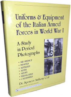 Uniforms & Equipment of the Italian Armed Forces in WWI (Dr. S.A. Coil)