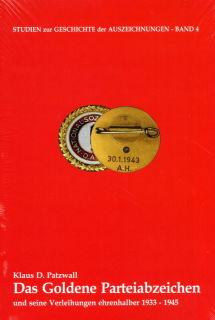 Das Goldene Parteiabzeichen und seine Verleihungen ehrenhalber 1933 - 1945 (Klaus D. Patzwall)
