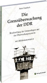 Die Grenzüberwachung der DDR (Horst Gundlach)
