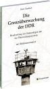Die Grenz&uuml;berwachung der DDR (Horst Gundlach)