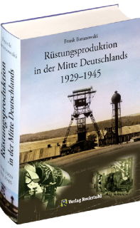 Rüstungsproduktion in der Mitte Deutschlands 1929 – 1945 (Frank Baranowski)