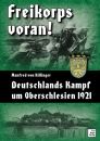 Freikorps voran! - Deutschlands Kampf um Oberschlesien...
