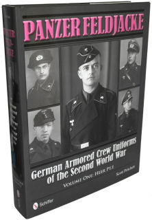 Panzer Feldjacke - German Amored Crew Uniforms of WWII - Vol. 1  (S. Pritchett)