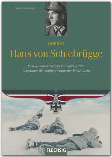 Oberst Hans von Schlebr&uuml;gge - Vom Ritterkreuztr&auml;ger von Narvik zum Begr&uuml;nder der Skij&auml;gertruppe der Wehrmacht (R. Kaltenegger)