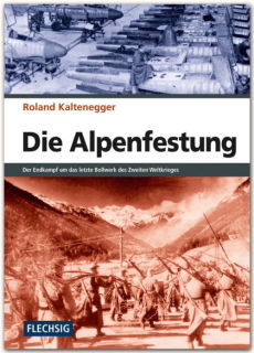 Die Alpenfestung - Der Endkampf um das letzte Bollwerk des Zweiten Weltkriegs (R. Kaltenegger)