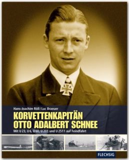 Korvettenkapitän Otto Adalbert Schnee - Mit U23, U6, U60, U201 und U2511 auf Feindfahrt (Röll/Braeuer)