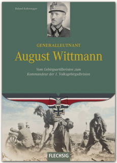 Generalleutnant August Wittmann- Vom Gebirgsartilleristen zum Kommandeur der 1. Volksgebirgsdivision (R. Kaltenegger)