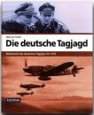 Die deutsche Tagjagd - Bildchronik der deutschen Tagjäger bis 1945 (W. Held)