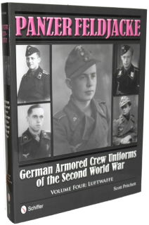 Panzer Feldjacke - German Amored Crew Uniforms of WWII - Vol. 4  (S. Pritchett)