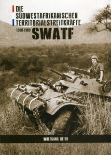 Die Südwestafrikanischen Territorialstreitkräfte SWAFT 1980-1989 (Wolfgang Reith)