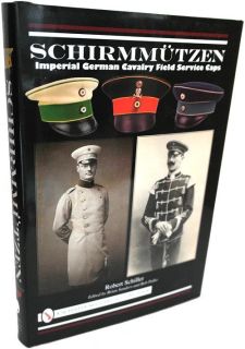 Schirmm&uuml;tzen - Imperial German Cavalry Field Service Caps (Robert Schiller)