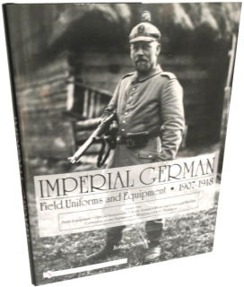 Imperial German Field Uniforms and Equipment 1907-1918 - Volume 1 (Johan Somers)
