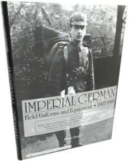 Imperial German Field Uniforms and Equipment 1907-1918 - Volume 2 (Johan Somers)