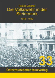 Die Volkswehr in der Steiermark 1918-1920 (Roland Schaffer)