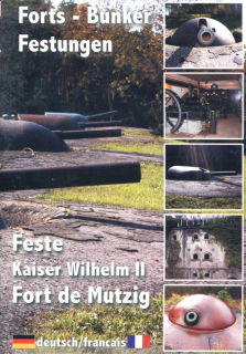 Feste Kaiser Wilhelm II - Fort de Mutzig - DVD-Dokumentation