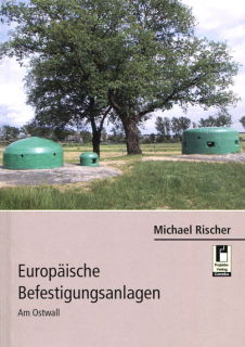 Europäische Befestigungsanlagen - Ostwall (Michael Rischer)