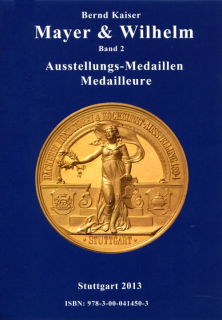 Mayer & Wilhelm Band 2 - Ausstellungs-Medaillen Medailleure (Bernd Kaiser)