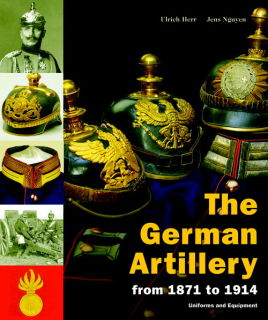The German Artillery from 1871 to 1914 (Ulrich Herr/Jens Nguyen)