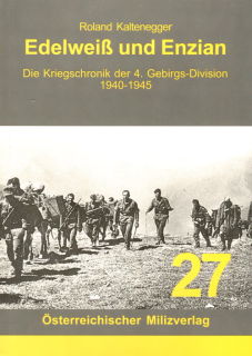 Edelweiß und Enzian: Die Kriegschronik der 4. Gebirgs-Division 1940-1945 (Roland Kaltenegger)