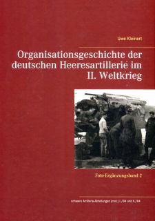 Organisationsgeschichte der deutschen Heeresartillerie im II. Weltkrieg - Fotoband 2 (Kleinert)