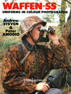 Waffen SS Uniforms in Color-Photographs (A. Steven & P. Amodio)