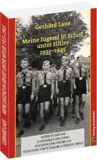 Meine Jugend in Erfurt unter Hitler 1933–1945 (Gerhard Laue)