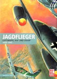 Jagdflieger - Luftwaffe, RAF und USAAF - 1939-1945 (Edward H. Sims)