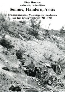Somme, Flandern, Arras - Erinnerungen eines Maschinengewehrsoldaten aus dem Ersten Weltkrieg 1916-1917 (Möbius)