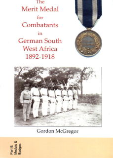 The Merit Medal for Combatants in German South West Africa 1892-1918 (McGregor)