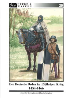 Der Deutsche Orden im 13-j&auml;hrigen Krieg 1454-1466 (Quereng&auml;ser/Lunyakov)