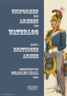 Uniformen der Armeen von Waterloo. Band 1: Britische Armee (Lyall)