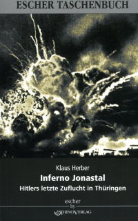 Inferno Jonastal - Hitlers letzte Zuflucht in Thüringen (Herber)