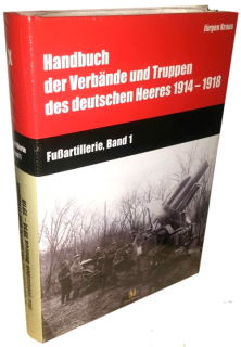 Handbuch der Verbände und Truppen des deutschen Heeres 1914-1918 - Fußartillerie - Band 1 (Kraus/Busche)