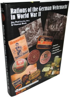 Rations of the German Wehrmacht in WW2 - Vol.1 (J. Pool / Th. Bock)