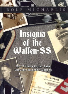Insignia of the Waffen-SS: Cuff Titles, Collar Tabs, Shoulder Boards & Badges (Rolf Michaelis)