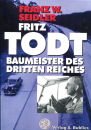 Fritz Todt - Der Baumeister des Dritten Reiches (Franz W....
