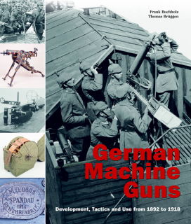 German Machine Guns - Development, Tactics and Use from 1892 to 1918 (Buchholz/Brüggen)