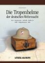 Die Tropenhelme der deutschen Wehrmacht - 3. Auflage 2026...
