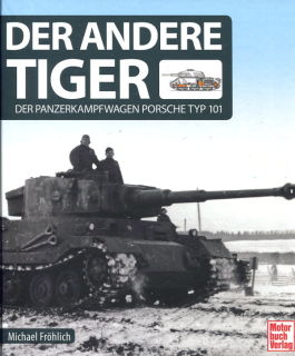 Der andere Tiger - Der Panzerkampfwagen Porsche Typ 101 (Michael Fröhlich)