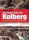 Die letzten Tage von Kolberg - Kampf und Untergang einer...