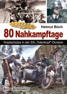 80 Nahkampftage - Kradsch&uuml;tze in der SS-Totenkopf-Division (Helmut B&uuml;ch)