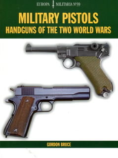 Military Pistols - Handguns of the Two World Wars (Gordon Bruce)