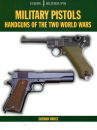 Military Pistols - Handguns of the Two World Wars (Gordon...