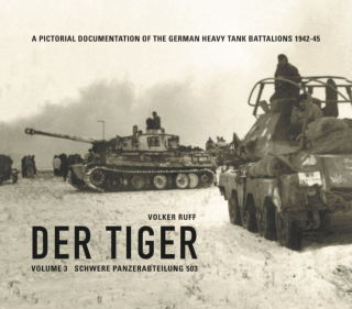DER TIGER - Volume 3 - SCHWERE PANZERABTEILUNG 503 (Volker Ruff) DE/ENG