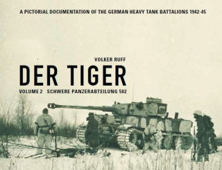 DER TIGER - Volume 2 - SCHWERE PANZERABTEILUNG 502 (Volker Ruff) DE/ENG